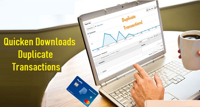 Quicken Downloads Duplicate Transactions
